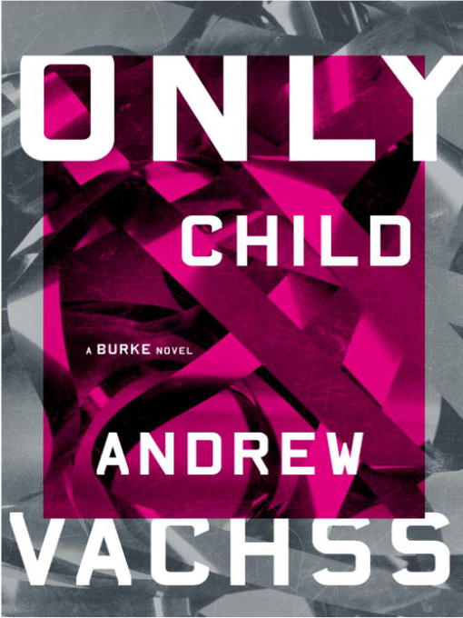 Title details for Only Child by Andrew Vachss - Available
